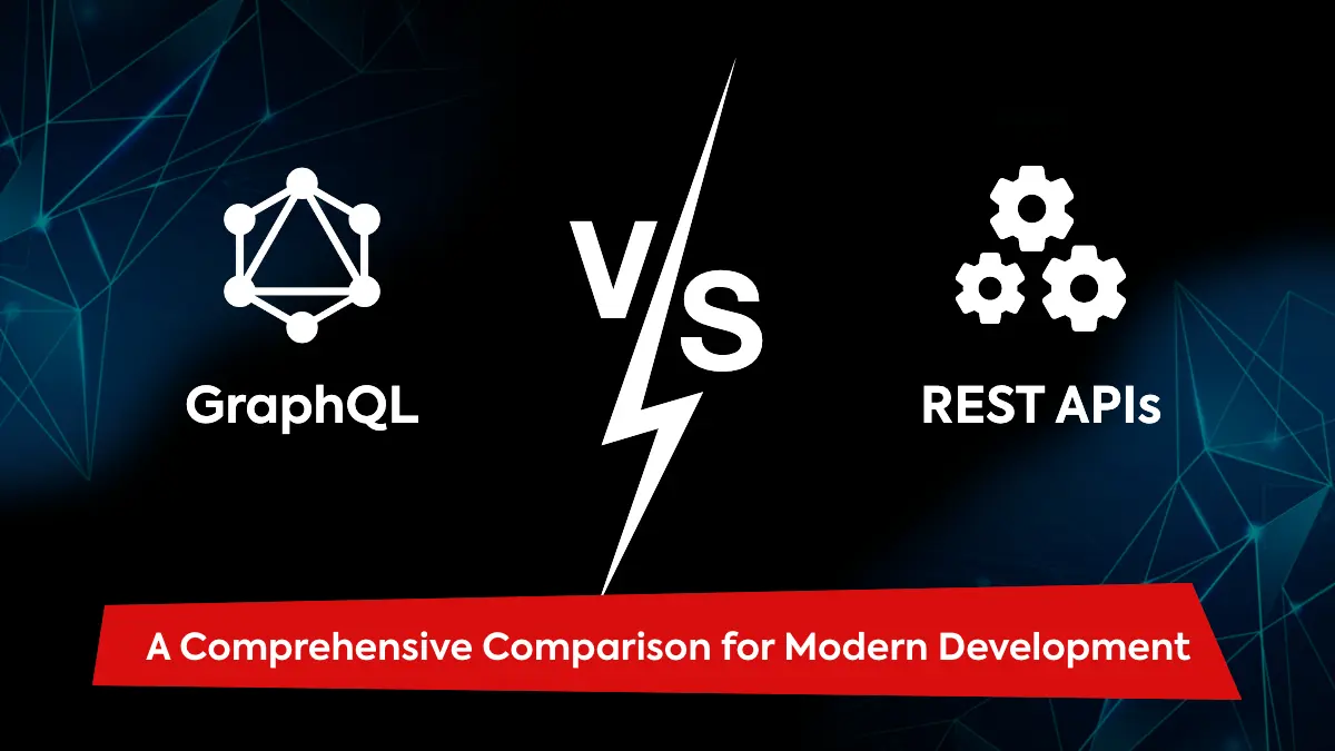 Image of GraphQL vs. REST APIs: A Comprehensive Comparison for Modern Development